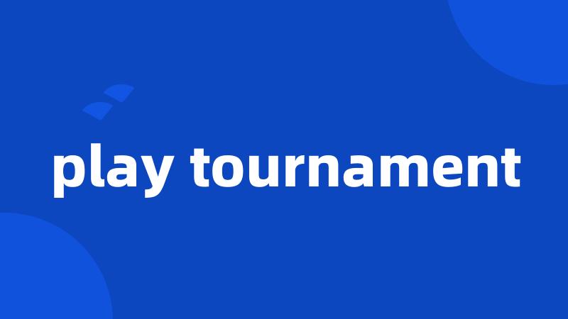 play tournament