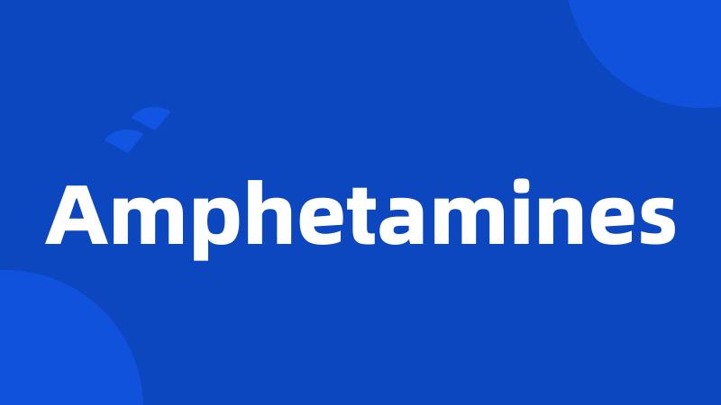 Amphetamines