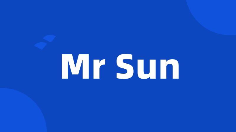 Mr Sun