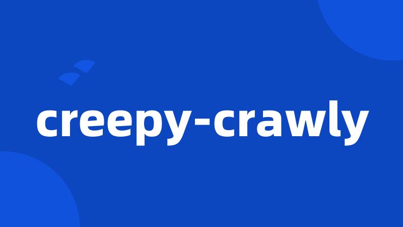 creepy-crawly