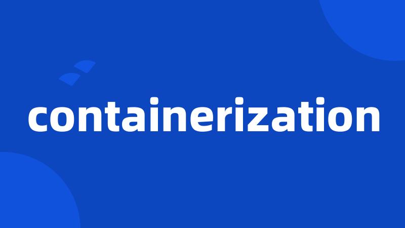 containerization