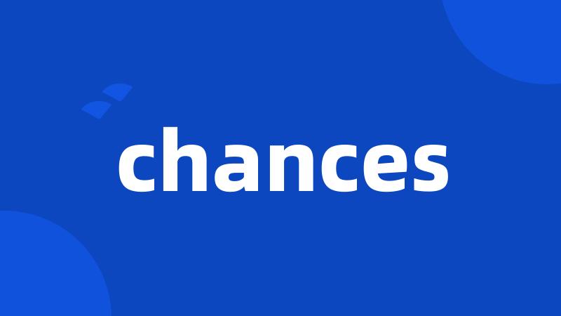 chances