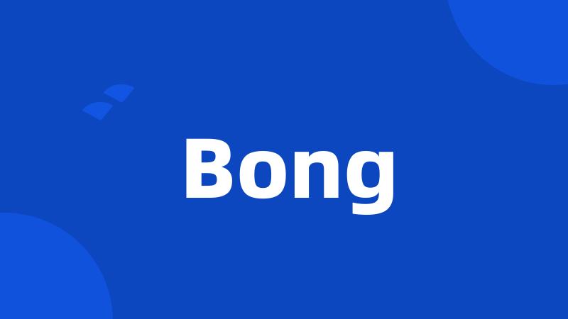 Bong