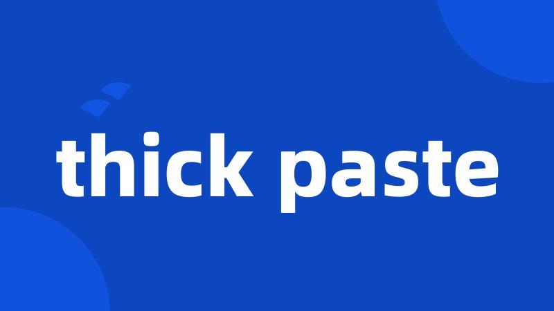 thick paste