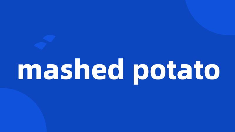 mashed potato