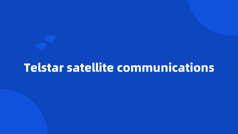 Telstar satellite communications