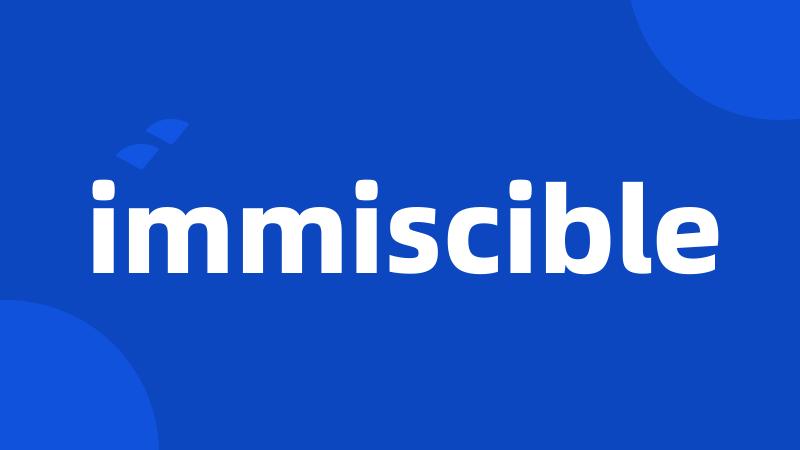 immiscible