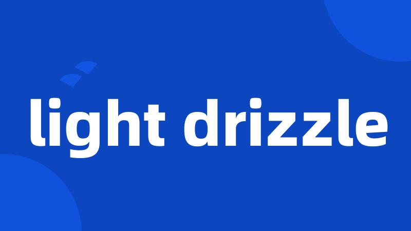 light drizzle