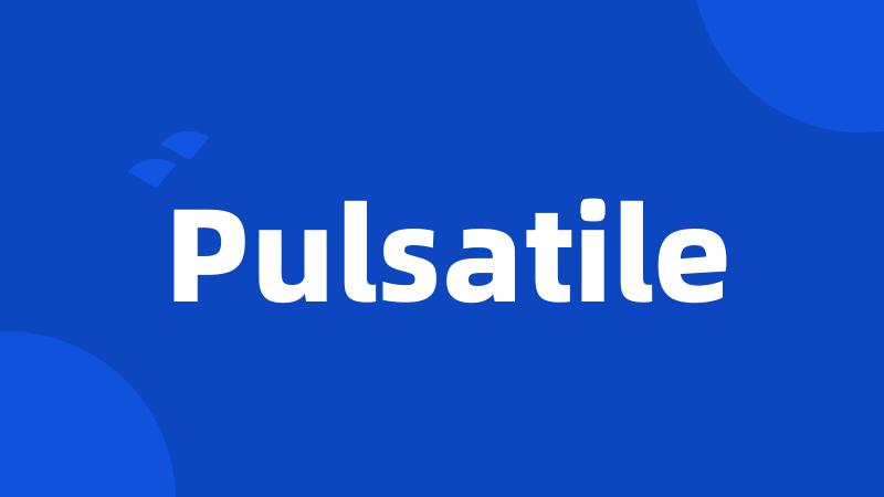 Pulsatile