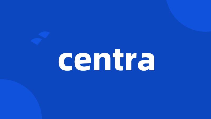 centra