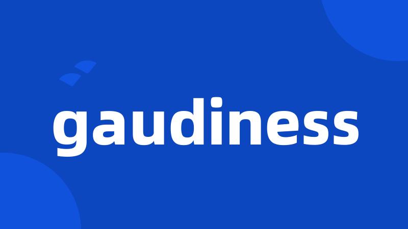 gaudiness