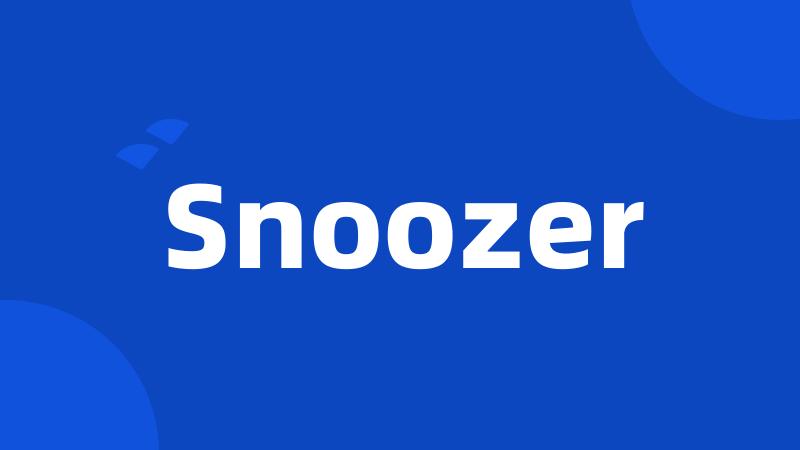 Snoozer