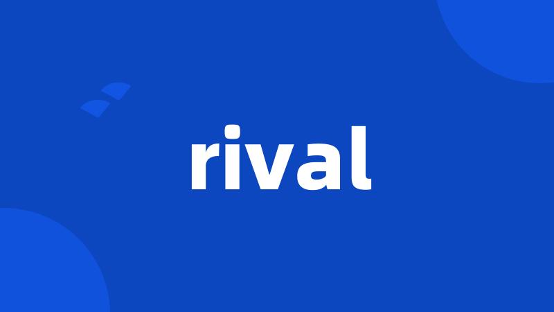 rival