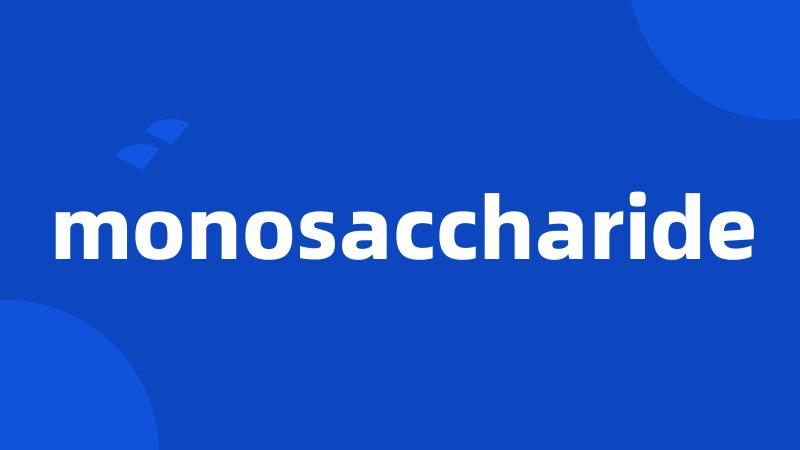 monosaccharide