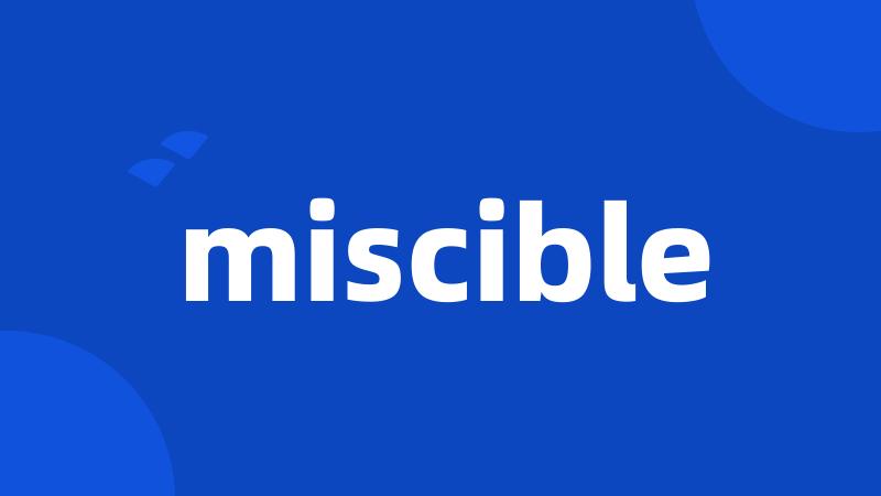 miscible