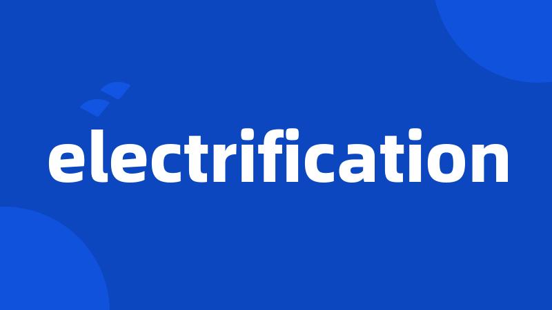 electrification