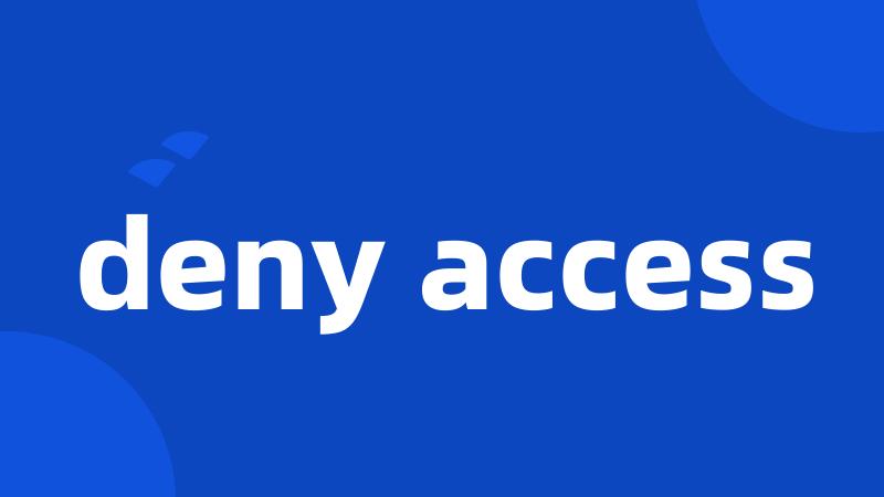 deny access