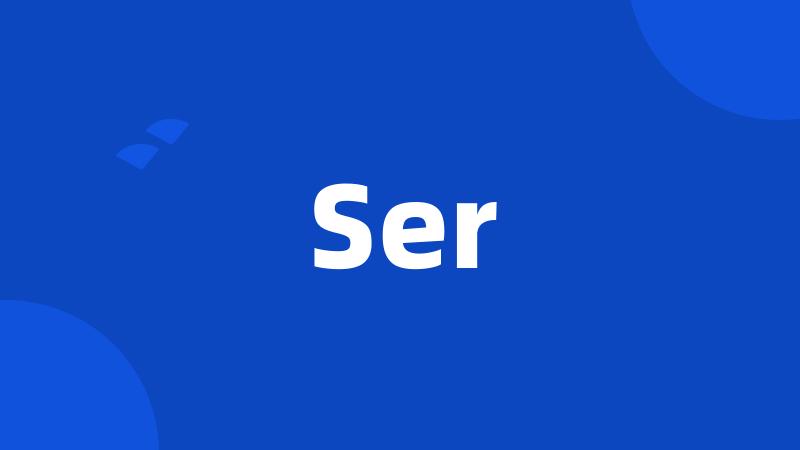 Ser