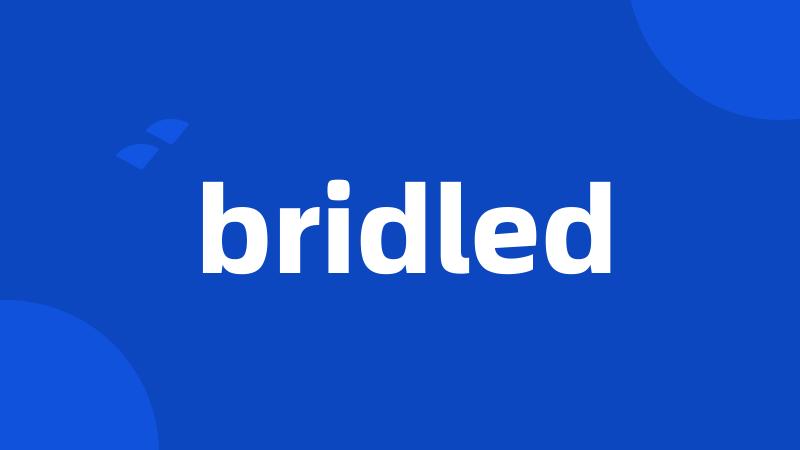 bridled