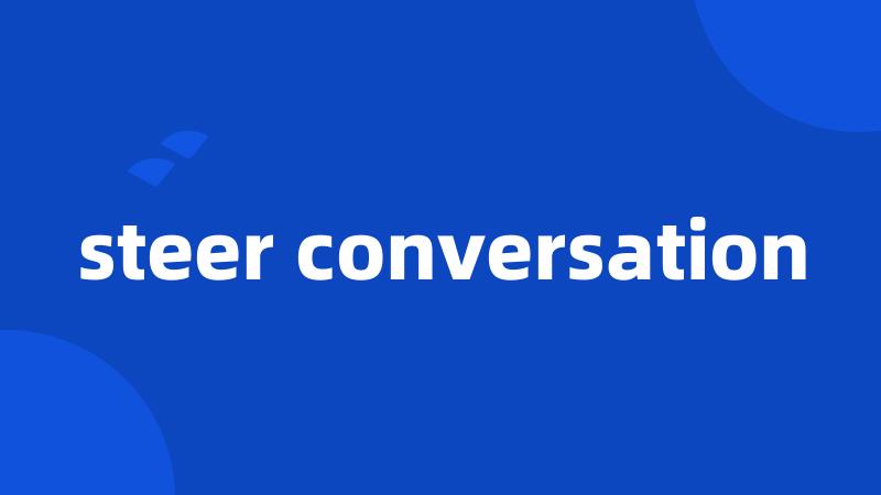 steer conversation