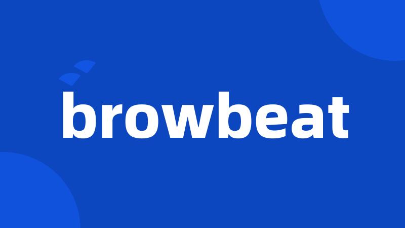 browbeat