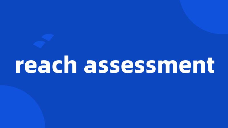 reach assessment