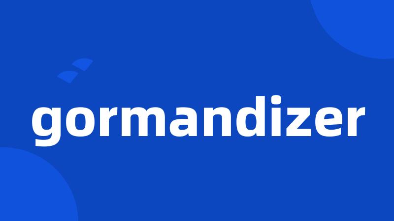 gormandizer