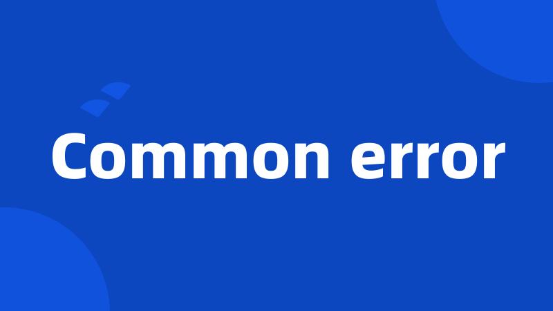 Common error
