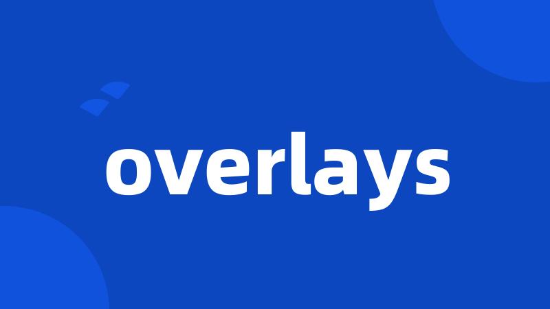 overlays