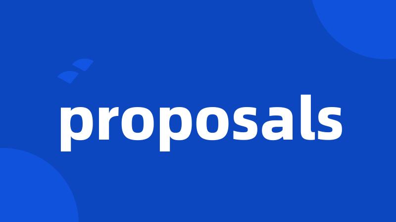 proposals