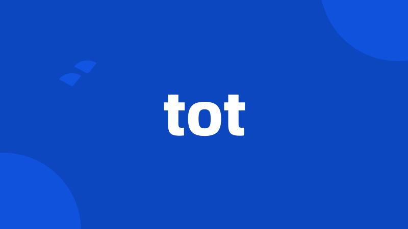 tot