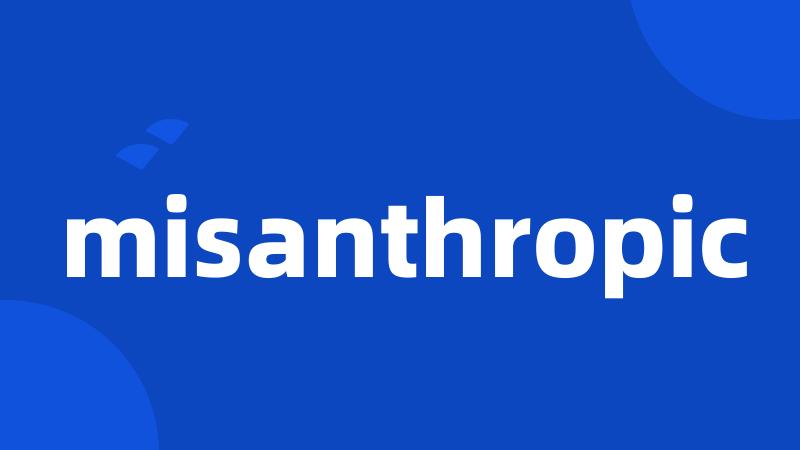 misanthropic