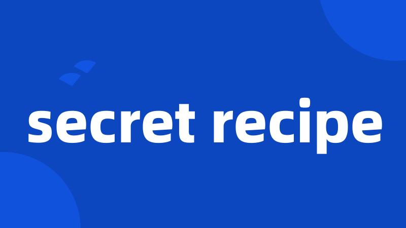 secret recipe