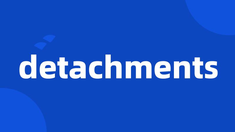 detachments