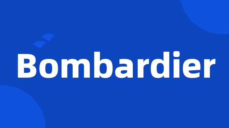 Bombardier