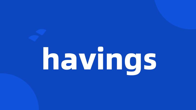 havings