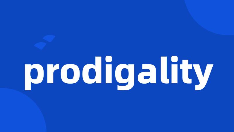 prodigality