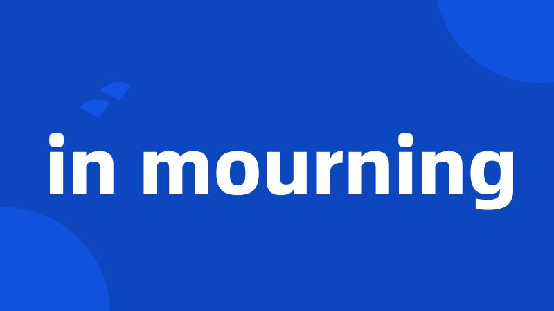 in mourning