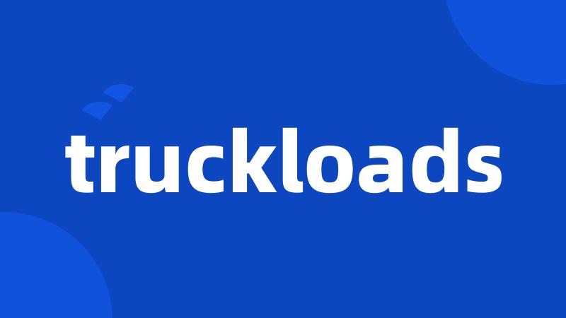 truckloads
