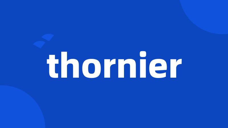 thornier