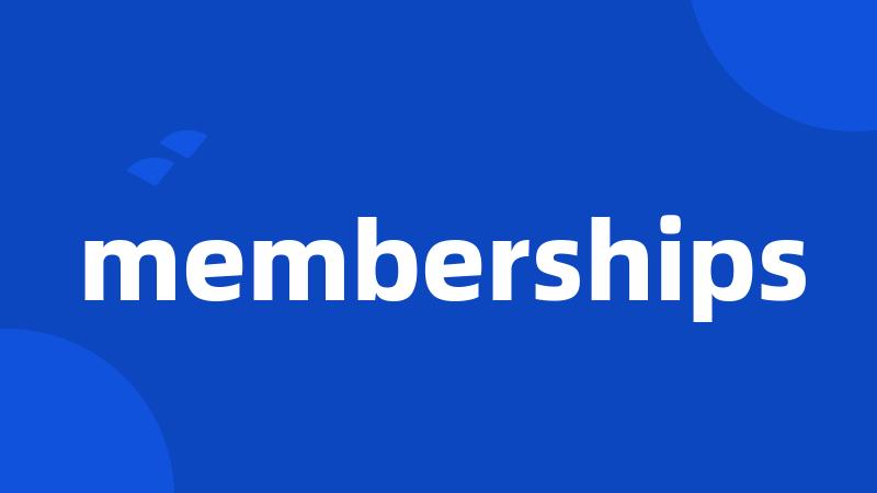 memberships