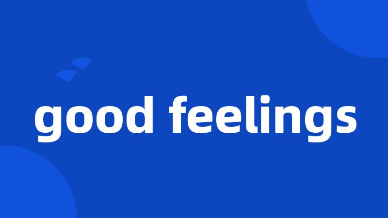 good feelings