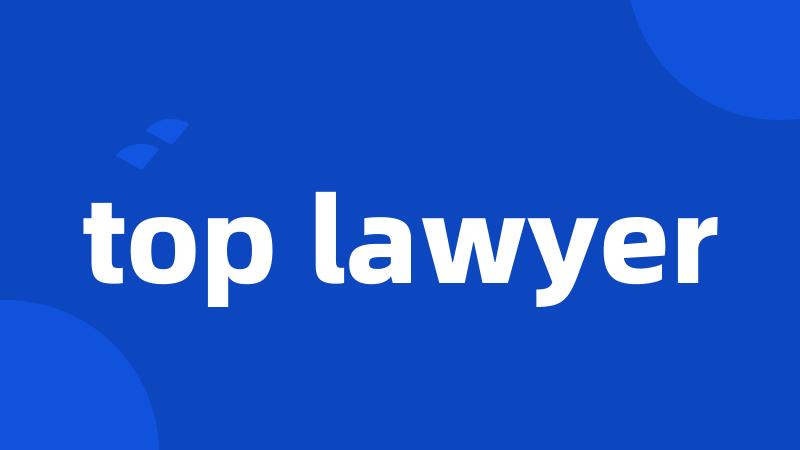 top lawyer