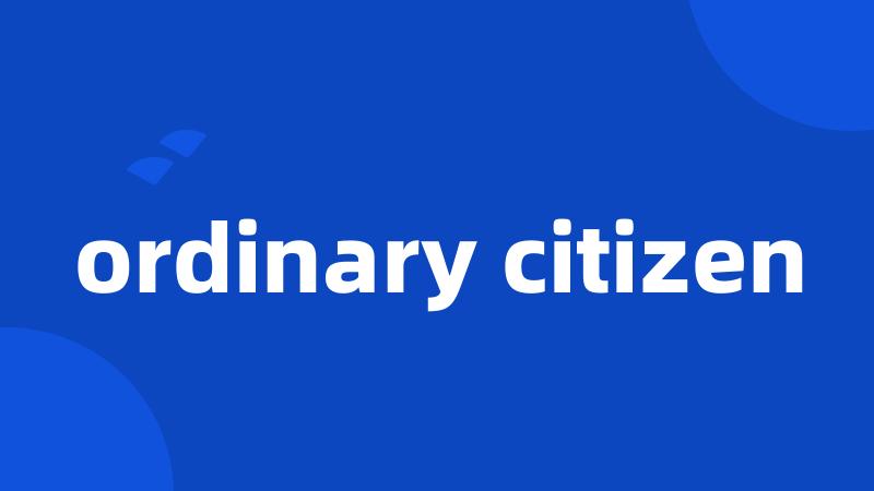 ordinary citizen