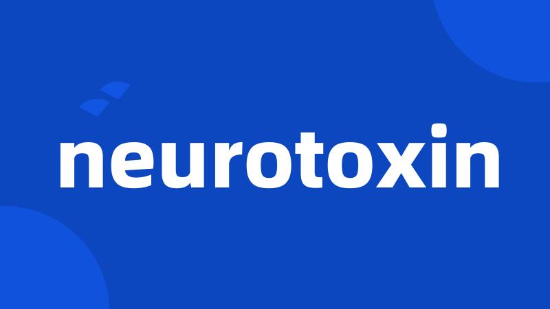 neurotoxin