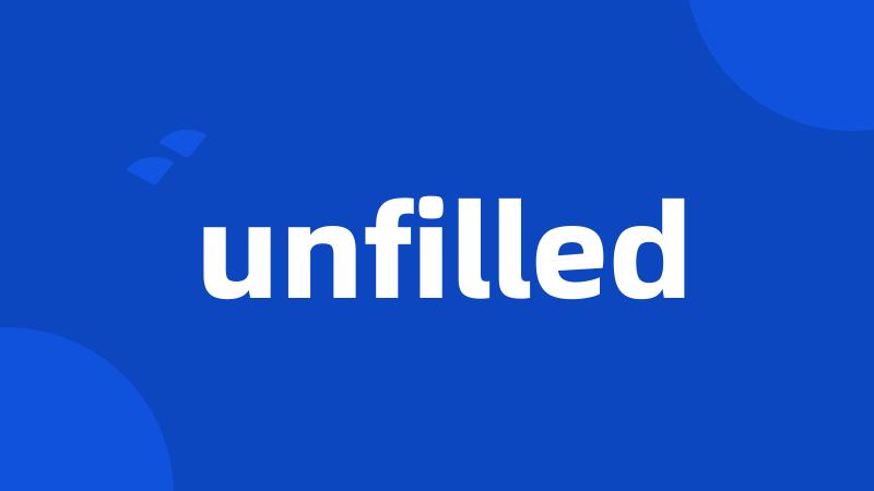unfilled