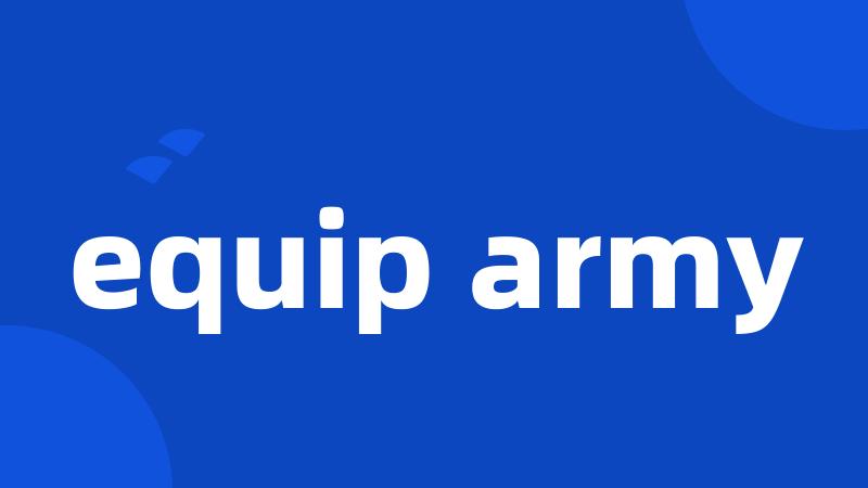 equip army