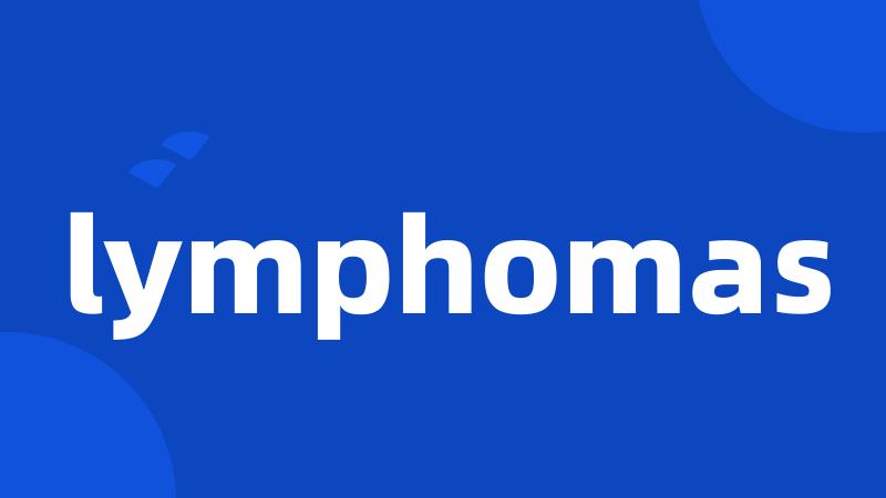 lymphomas