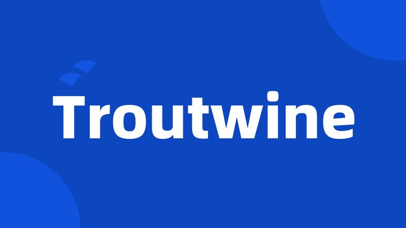 Troutwine