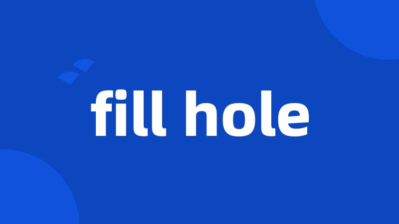 fill hole